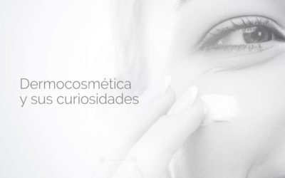 Dermocosmética y sus curiosidades